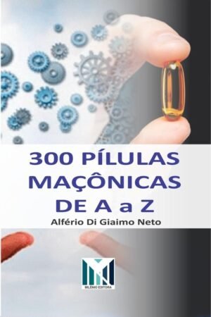 300 PÍLULAS MAÇONICAS DE A a Z