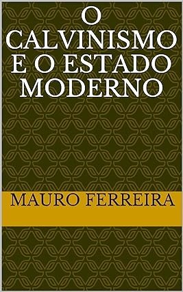 O Calvinismo e o Estado Moderno