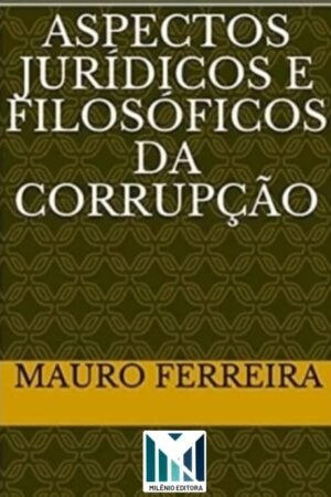 ASPECTOS JURÍDICOS E FILOSÓFICOS DA CORRUPÇÃO